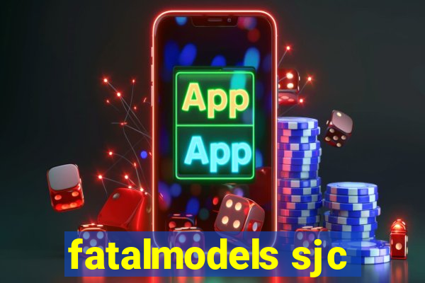 fatalmodels sjc